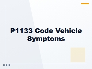 P1133 Code Vehicle Symptoms Explained
